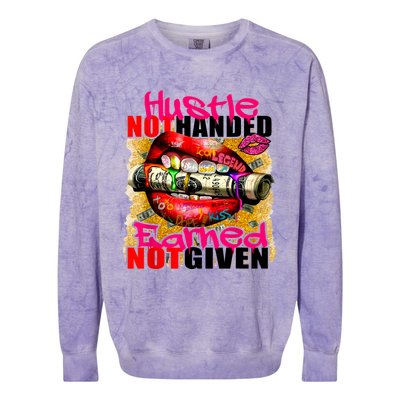 Hustle Not Handed Earned Not Given Funny Colorblast Crewneck Sweatshirt