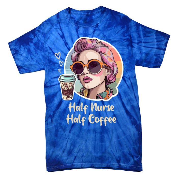 Half Nurse Half Coffee Addict Funny Vintage Pop Art Cute Gift Tie-Dye T-Shirt