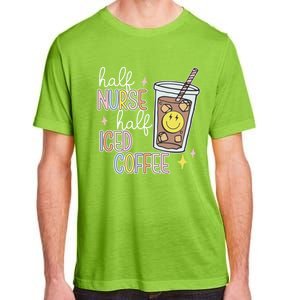 Half Nurse Half Iced Coffee Nurse Life Nurse Mom Gift Adult ChromaSoft Performance T-Shirt