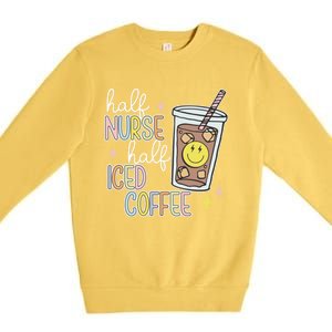 Half Nurse Half Iced Coffee Nurse Life Nurse Mom Gift Premium Crewneck Sweatshirt