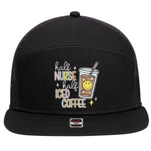 Half Nurse Half Iced Coffee Nurse Life Nurse Mom Gift 7 Panel Mesh Trucker Snapback Hat