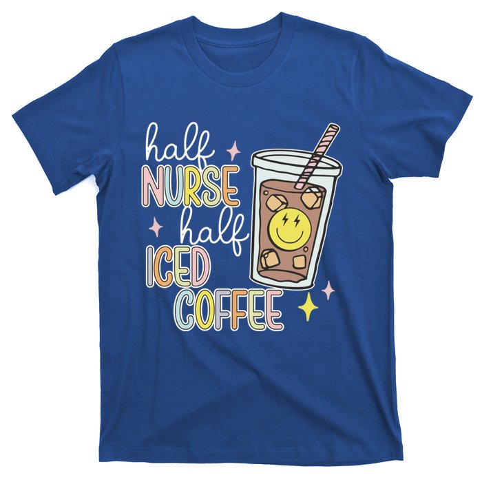 Half Nurse Half Iced Coffee Nurse Life Nurse Mom Gift T-Shirt