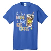 Half Nurse Half Iced Coffee Nurse Life Nurse Mom Gift Tall T-Shirt