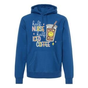 Half Nurse Half Iced Coffee Nurse Life Nurse Mom Gift Premium Hoodie