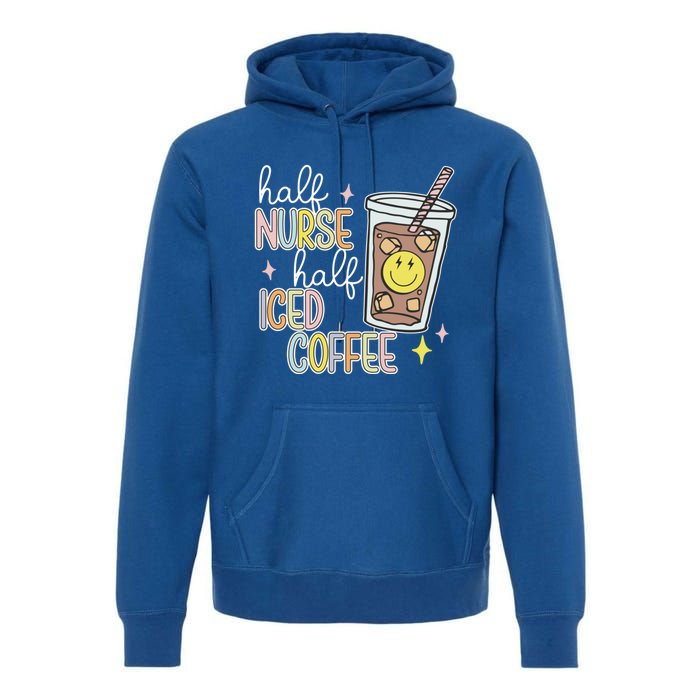 Half Nurse Half Iced Coffee Nurse Life Nurse Mom Gift Premium Hoodie