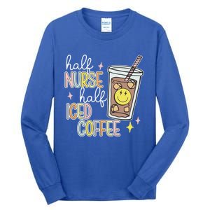 Half Nurse Half Iced Coffee Nurse Life Nurse Mom Gift Tall Long Sleeve T-Shirt