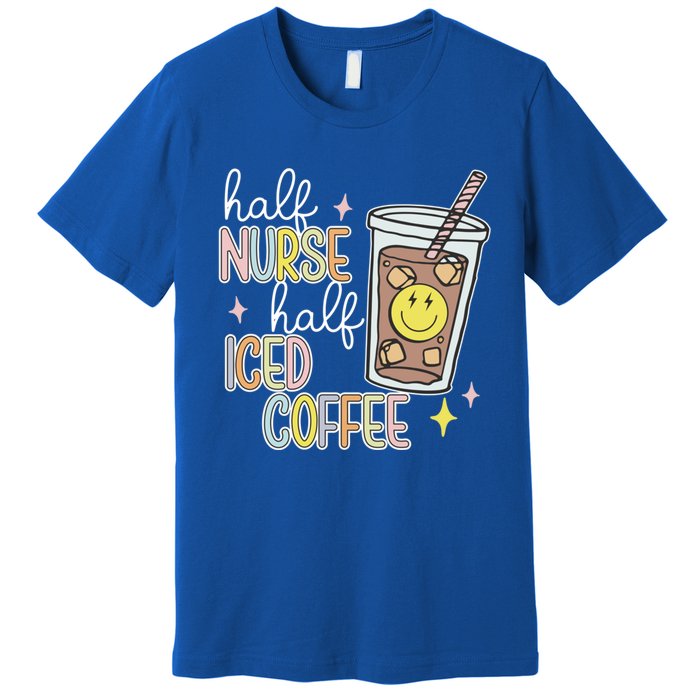 Half Nurse Half Iced Coffee Nurse Life Nurse Mom Gift Premium T-Shirt