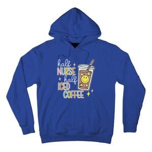 Half Nurse Half Iced Coffee Nurse Life Nurse Mom Gift Tall Hoodie