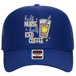 Half Nurse Half Iced Coffee Nurse Life Nurse Mom Gift High Crown Mesh Back Trucker Hat