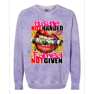 Hustle Not Handed Earned Not Given Funny Deigns Colorblast Crewneck Sweatshirt