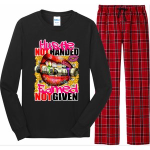 Hustle Not Handed Earned Not Given Funny Deigns Long Sleeve Pajama Set