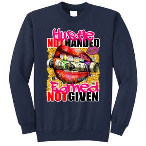 Hustle Not Handed Earned Not Given Funny Deigns Sweatshirt