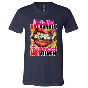 Hustle Not Handed Earned Not Given Funny Deigns V-Neck T-Shirt