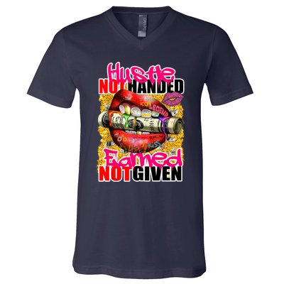 Hustle Not Handed Earned Not Given Funny Deigns V-Neck T-Shirt