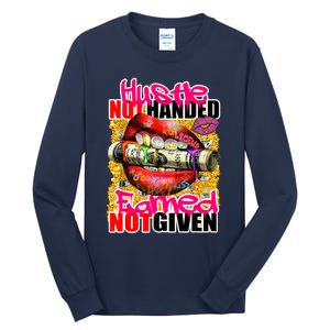 Hustle Not Handed Earned Not Given Funny Deigns Tall Long Sleeve T-Shirt