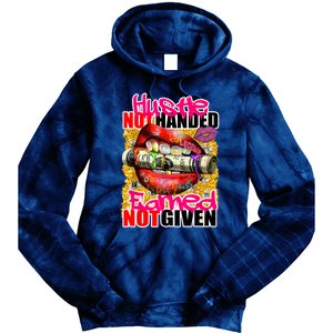 Hustle Not Handed Earned Not Given Funny Deigns Tie Dye Hoodie