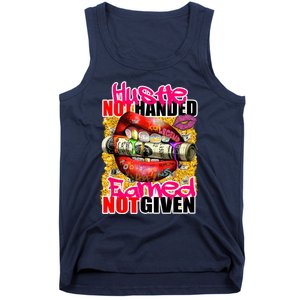 Hustle Not Handed Earned Not Given Funny Deigns Tank Top