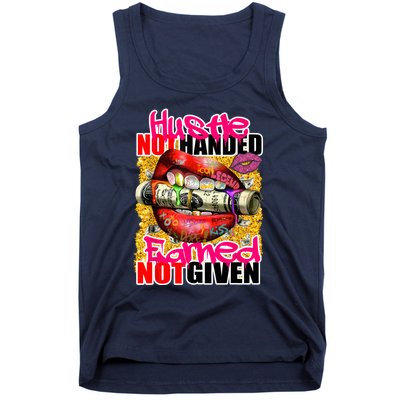 Hustle Not Handed Earned Not Given Funny Deigns Tank Top