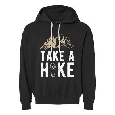 Hiking Nature Hike Hiker Outdoor Funny Take a Hike Garment-Dyed Fleece Hoodie