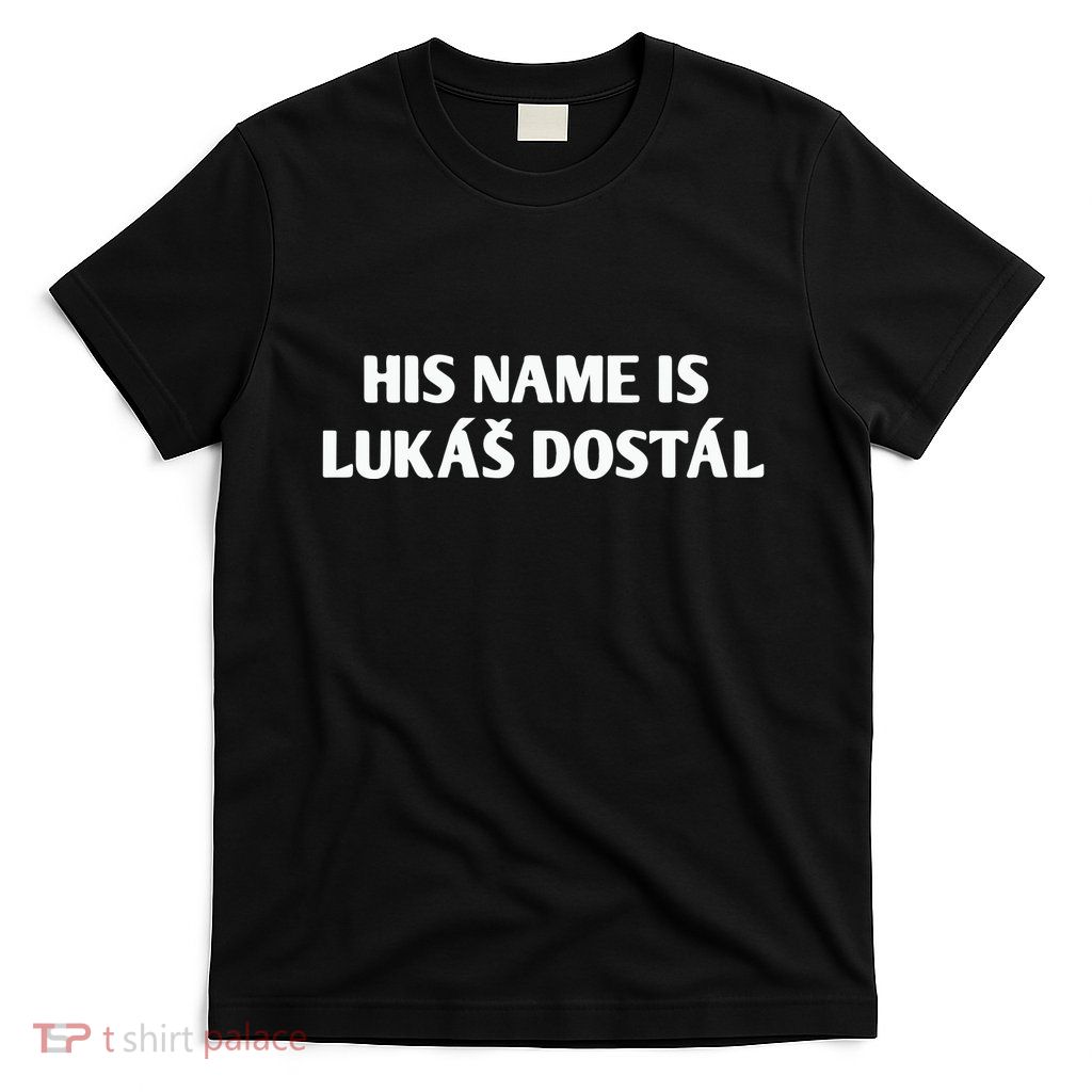 His Name Is Lukas Dostal T-Shirt