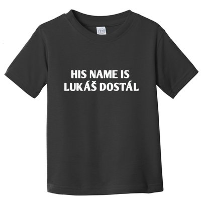 His Name Is Lukas Dostal Toddler T-Shirt