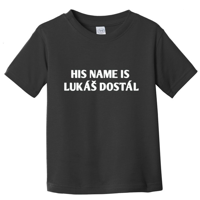 His Name Is Lukas Dostal Toddler T-Shirt