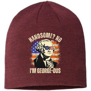 Handsome No IM Georgeous George Washington 4th Of July 1776 Sustainable Beanie