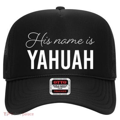 His Name Is Yahuah Gift High Crown Mesh Back Trucker Hat