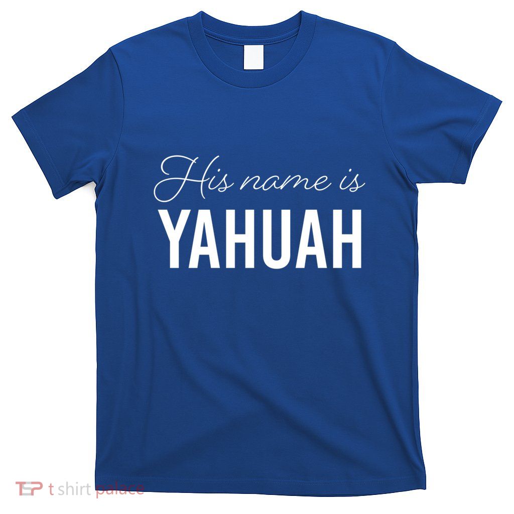 His Name Is Yahuah Gift T-Shirt