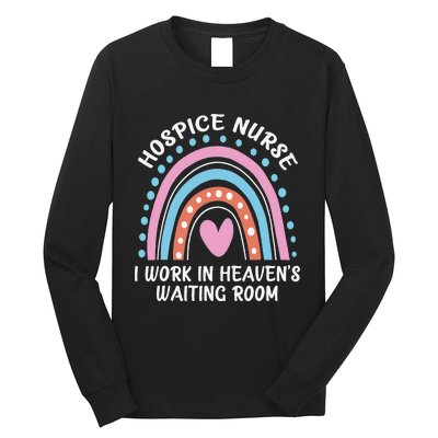 Hospice Nurse I Work In Heaven's Waiting Room Nursing Day Long Sleeve Shirt