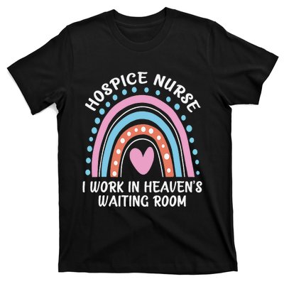 Hospice Nurse I Work In Heaven's Waiting Room Nursing Day T-Shirt