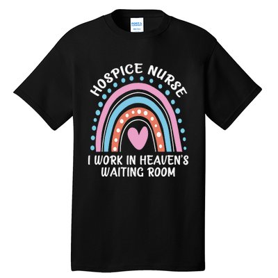 Hospice Nurse I Work In Heaven's Waiting Room Nursing Day Tall T-Shirt