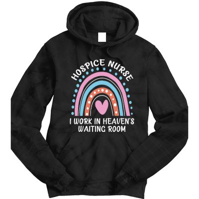 Hospice Nurse I Work In Heaven's Waiting Room Nursing Day Tie Dye Hoodie