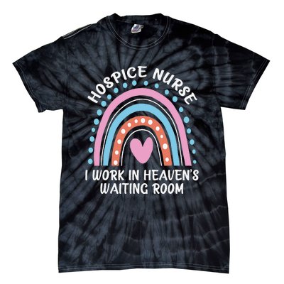 Hospice Nurse I Work In Heaven's Waiting Room Nursing Day Tie-Dye T-Shirt