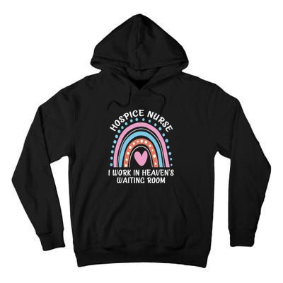 Hospice Nurse I Work In Heaven's Waiting Room Nursing Day Tall Hoodie