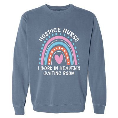 Hospice Nurse I Work In Heaven's Waiting Room Nursing Day Garment-Dyed Sweatshirt