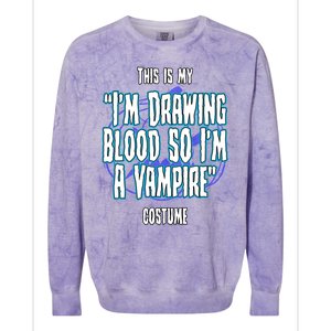 Halloween Nurse Im Drawing Blood So I Must Be A Vampire Meaningful Gift Colorblast Crewneck Sweatshirt