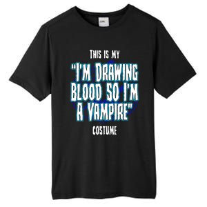 Halloween Nurse Im Drawing Blood So I Must Be A Vampire Meaningful Gift Tall Fusion ChromaSoft Performance T-Shirt