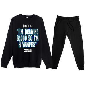 Halloween Nurse Im Drawing Blood So I Must Be A Vampire Meaningful Gift Premium Crewneck Sweatsuit Set