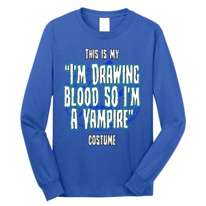 Halloween Nurse Im Drawing Blood So I Must Be A Vampire Meaningful Gift Long Sleeve Shirt