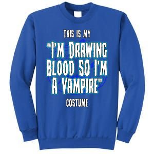 Halloween Nurse Im Drawing Blood So I Must Be A Vampire Meaningful Gift Sweatshirt