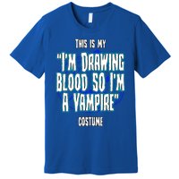 Halloween Nurse Im Drawing Blood So I Must Be A Vampire Meaningful Gift Premium T-Shirt