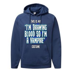 Halloween Nurse Im Drawing Blood So I Must Be A Vampire Meaningful Gift Performance Fleece Hoodie