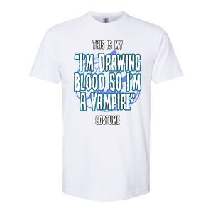 Halloween Nurse Im Drawing Blood So I Must Be A Vampire Meaningful Gift Softstyle CVC T-Shirt