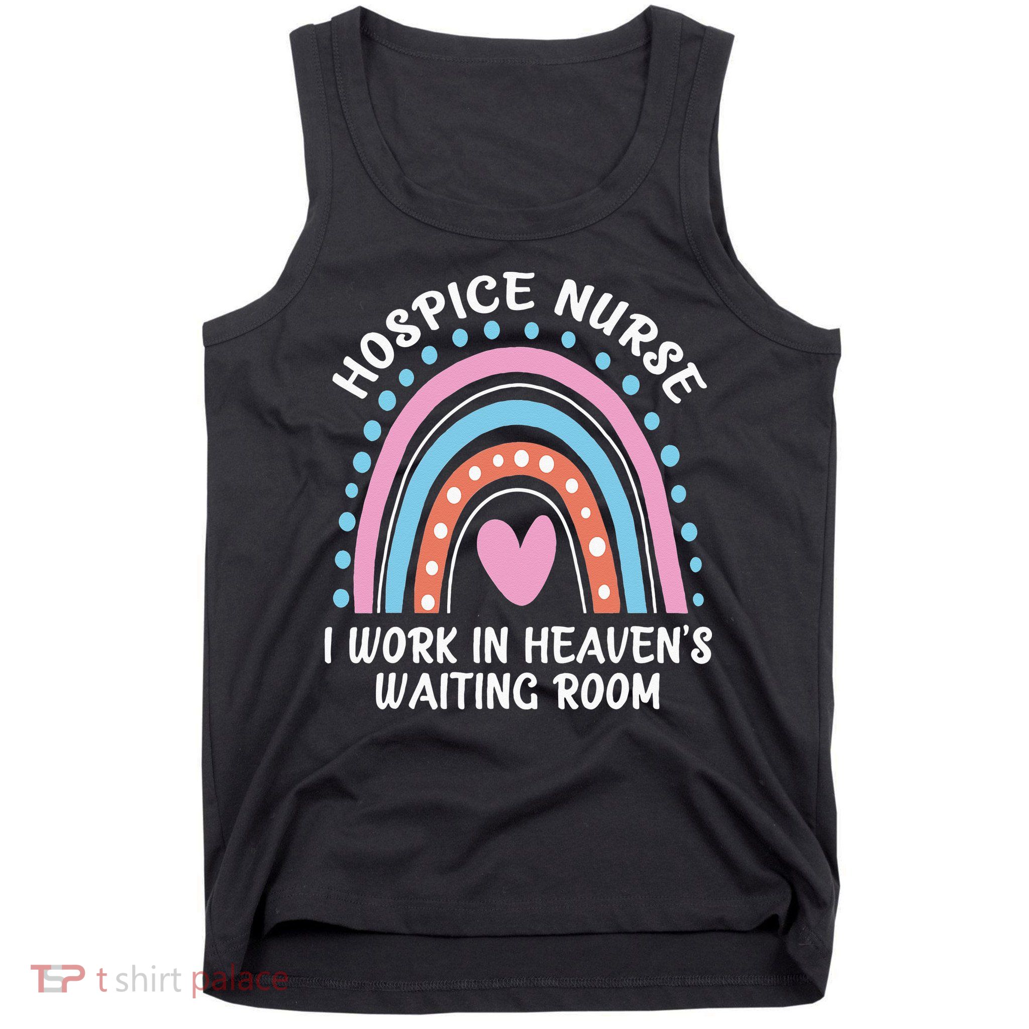 Hospice Nurse I Work In Heavens Waiting Room Nursing Day Tank Top