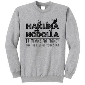 Hakuna Nodolla It Means No Money Tall Sweatshirt