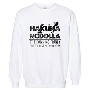 Hakuna Nodolla It Means No Money Garment-Dyed Sweatshirt