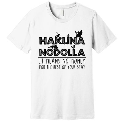 Hakuna Nodolla It Means No Money Premium T-Shirt