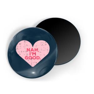 Heart Nah Im Good Anti Valentines Day Single Awareness Gift Magnet