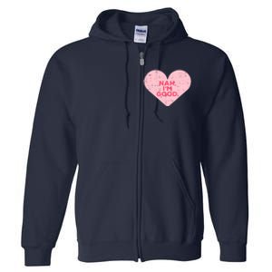 Heart Nah Im Good Anti Valentines Day Single Awareness Gift Full Zip Hoodie